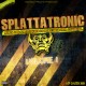 Splattatronic Vol.1 (Neuauflage)